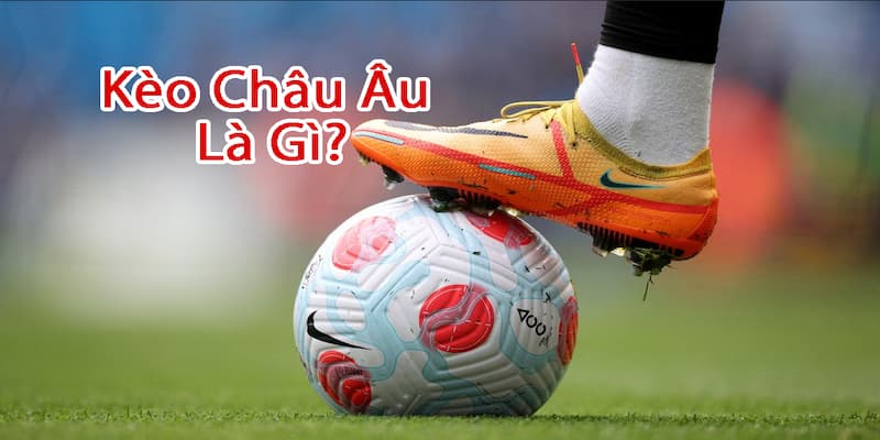Chiến thuật cược kèo châu âu